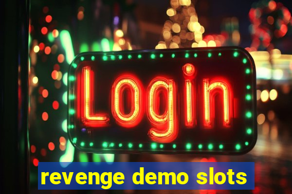 revenge demo slots